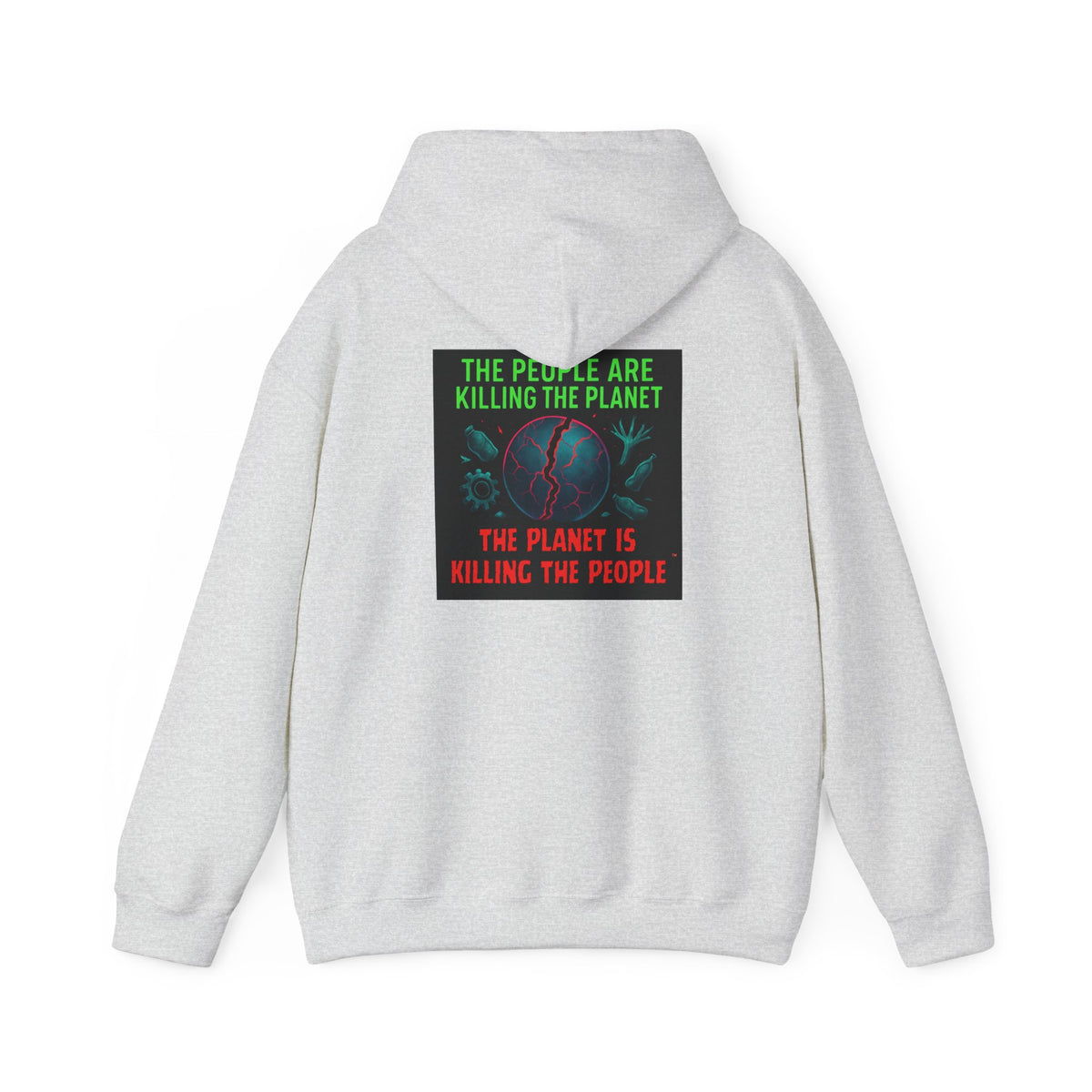 The People Are Killing the Planet, The Planet Is Killing the People® Crewneck SweatshirtHooded Sweatshirt