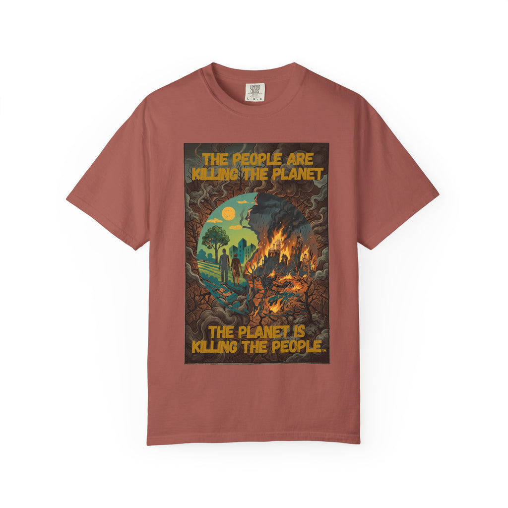 The People Are Killing the Planet & The Planet Is Killing the People ®Graphic T-Shirt