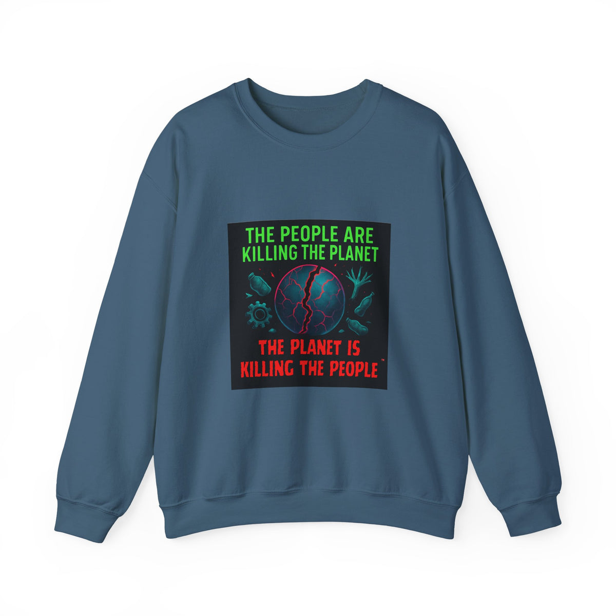 The People Are Killing the Planet, The Planet Is Killing the People® Crewneck Sweatshirt