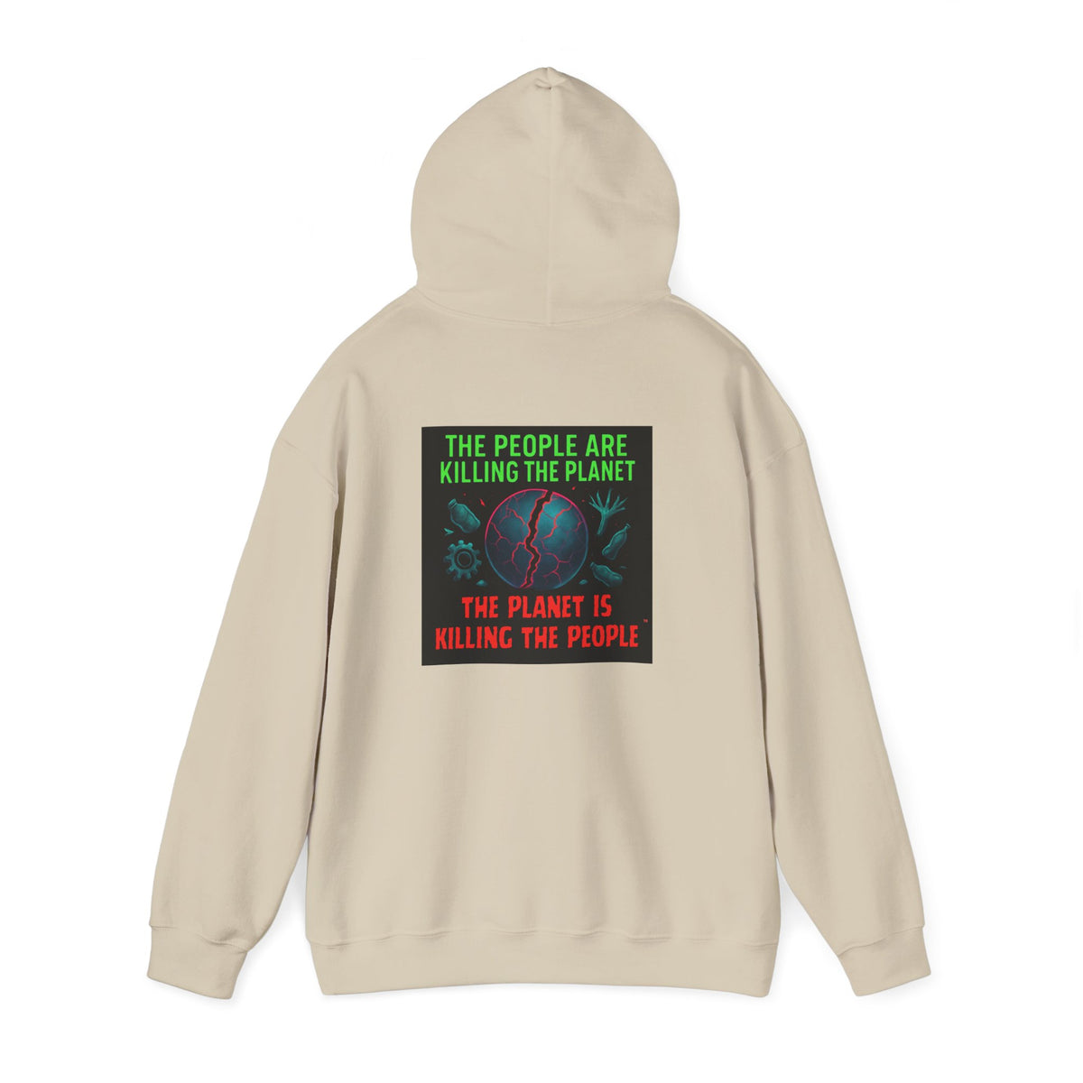 The People Are Killing the Planet, The Planet Is Killing the People® Crewneck SweatshirtHooded Sweatshirt