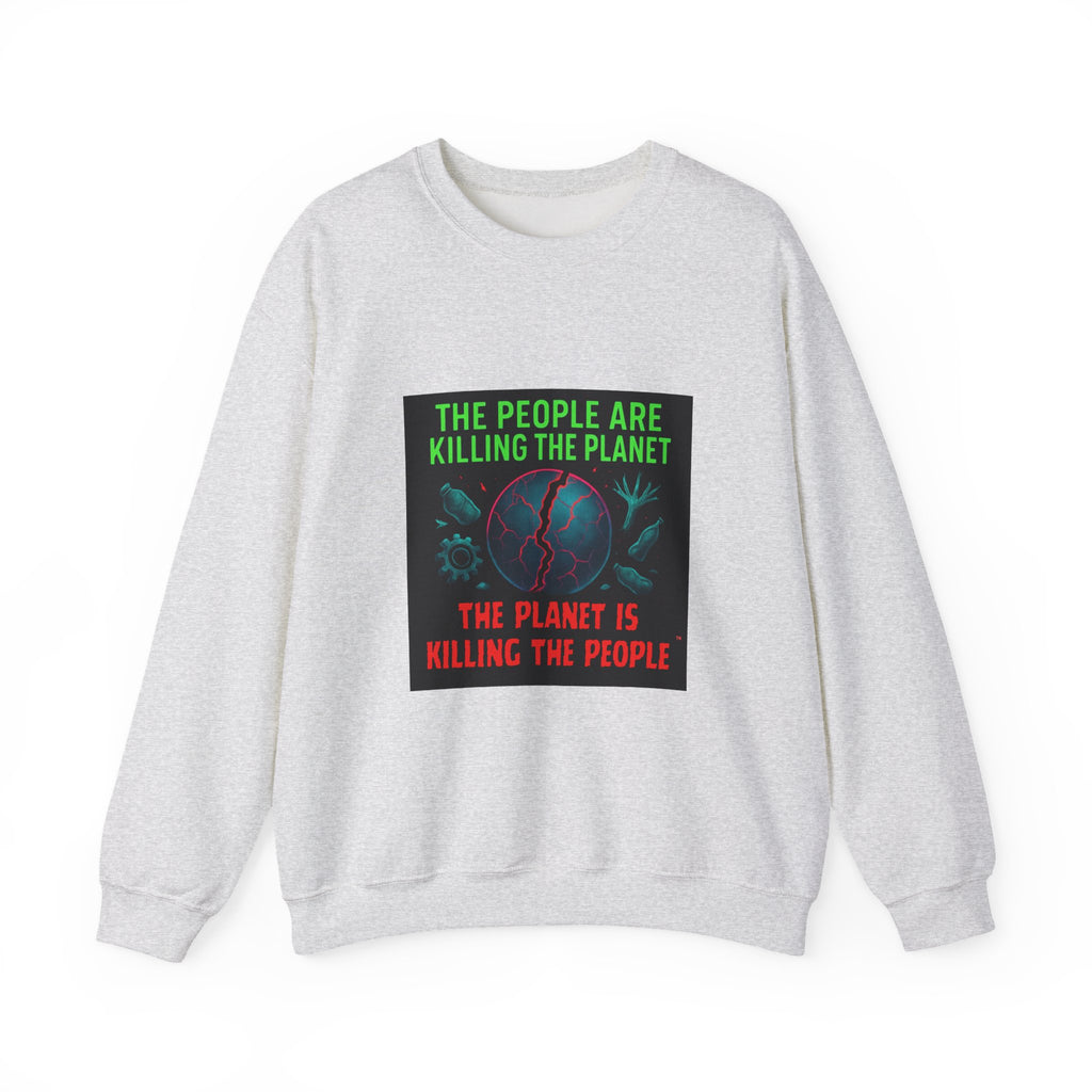 The People Are Killing the Planet, The Planet Is Killing the People® Crewneck Sweatshirt