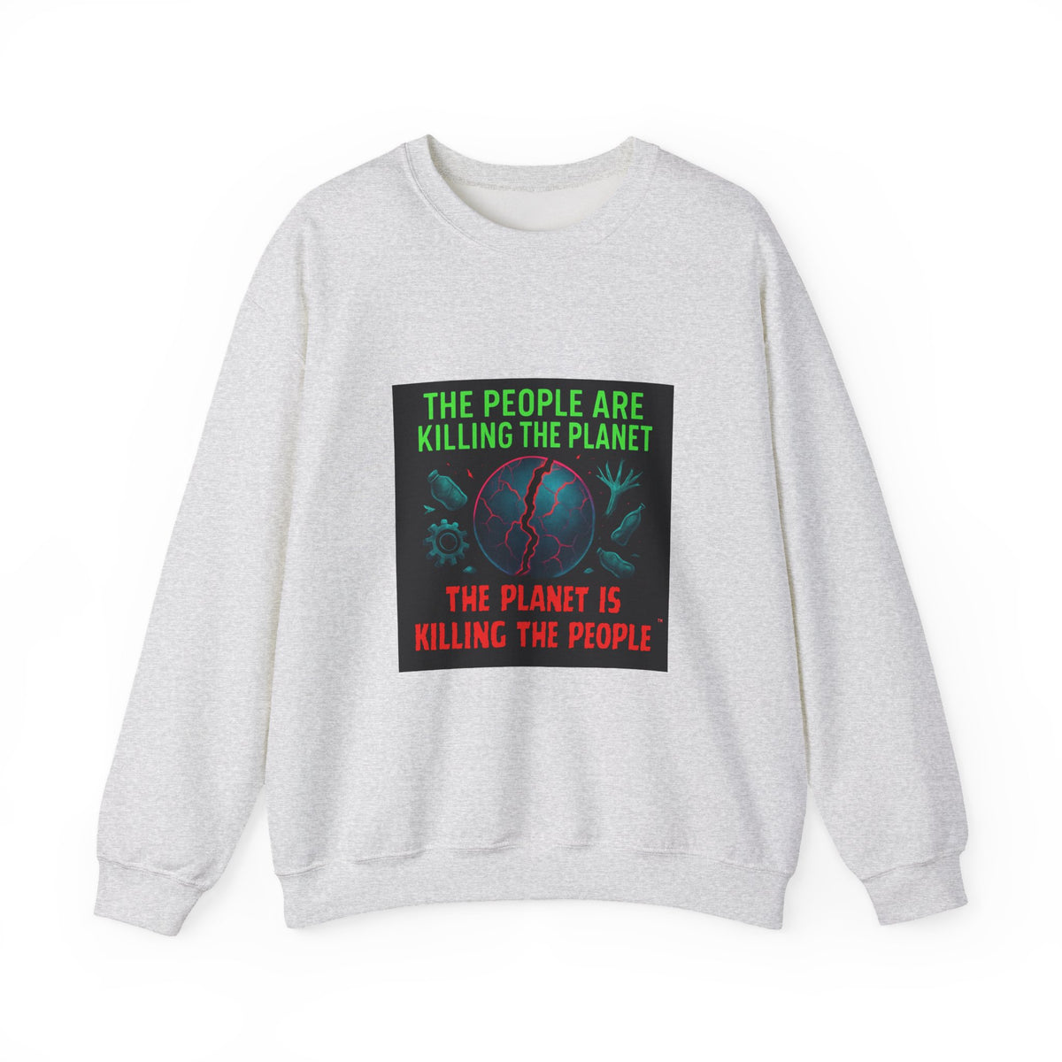 The People Are Killing the Planet, The Planet Is Killing the People® Crewneck Sweatshirt