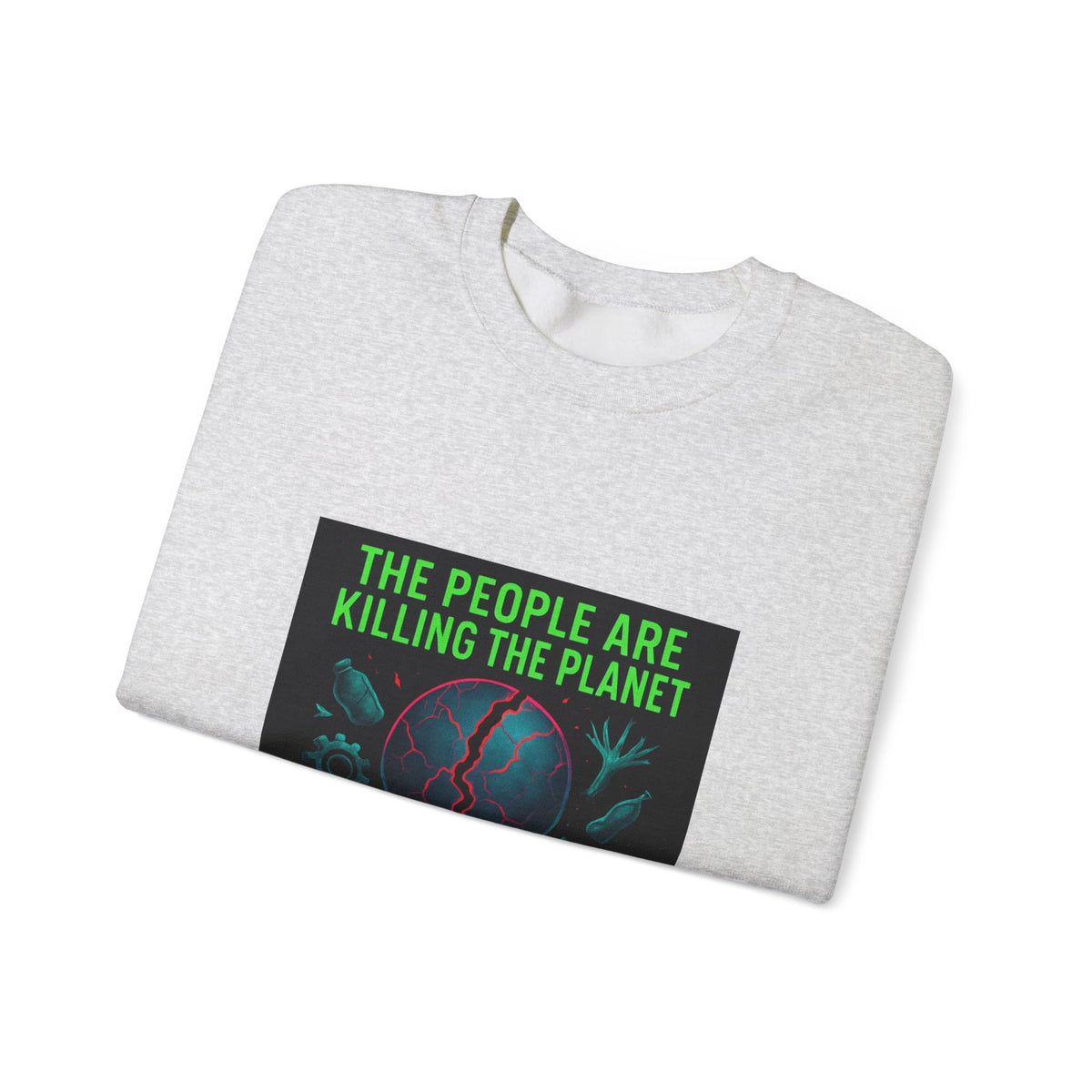 The People Are Killing the Planet, The Planet Is Killing the People® Crewneck Sweatshirt