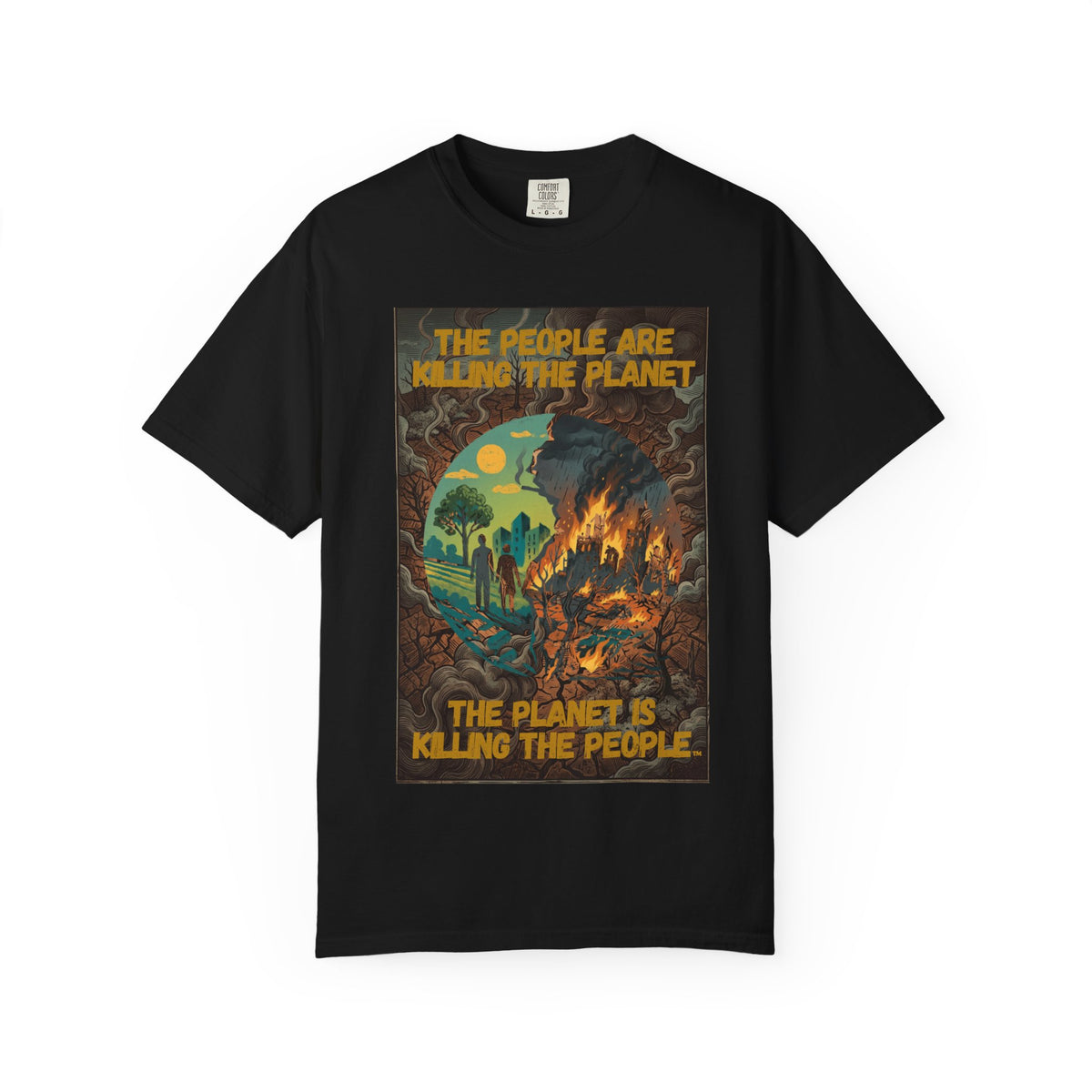 The People Are Killing the Planet & The Planet Is Killing the People ®Graphic T-Shirt