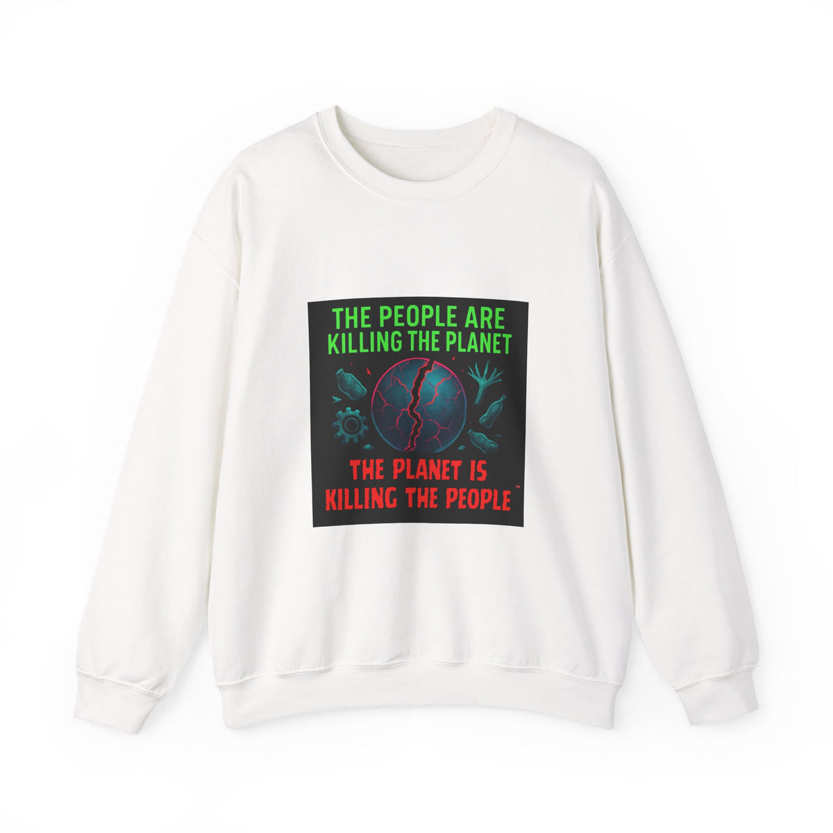 The People Are Killing the Planet, The Planet Is Killing the People® Crewneck Sweatshirt