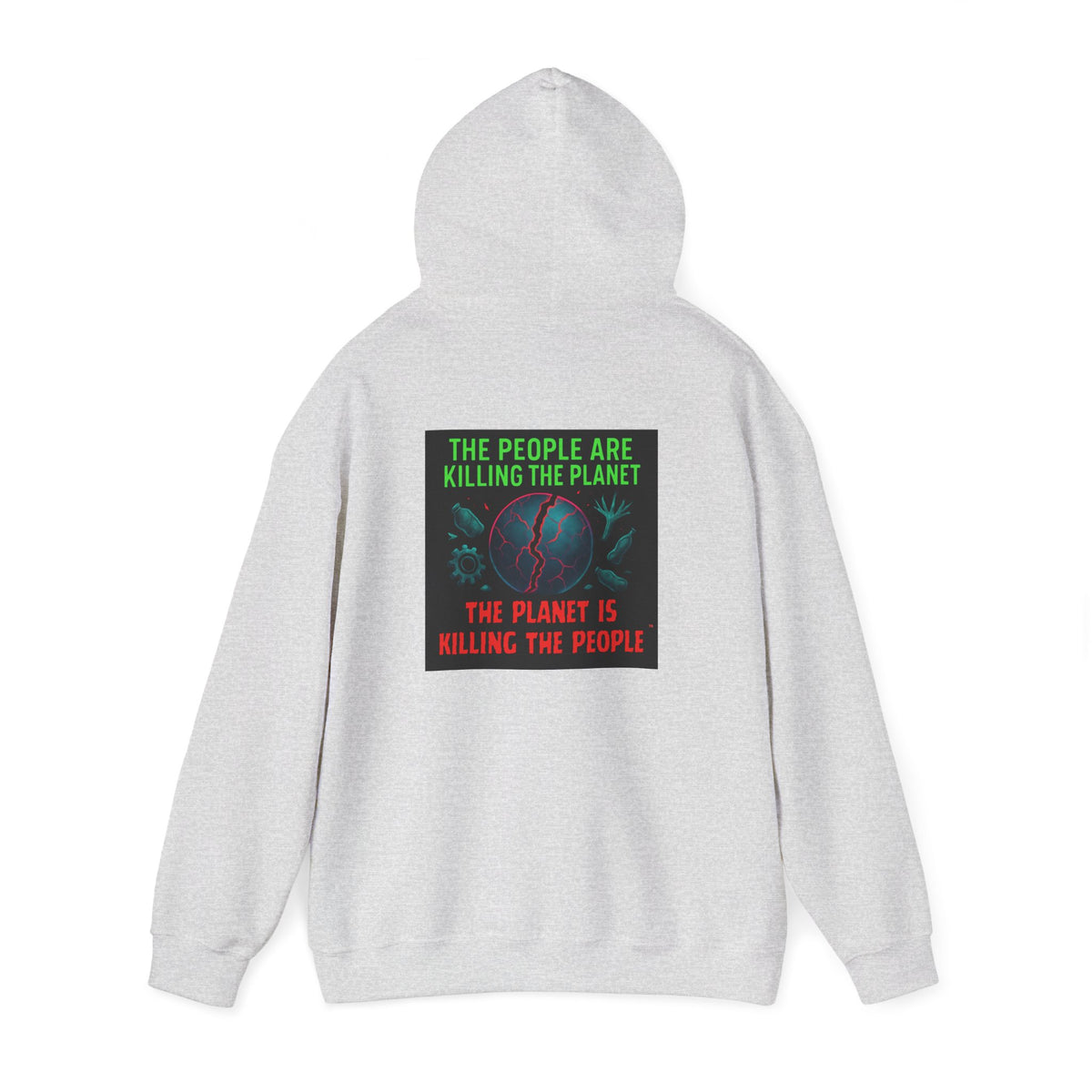 The People Are Killing the Planet, The Planet Is Killing the People® Crewneck SweatshirtHooded Sweatshirt