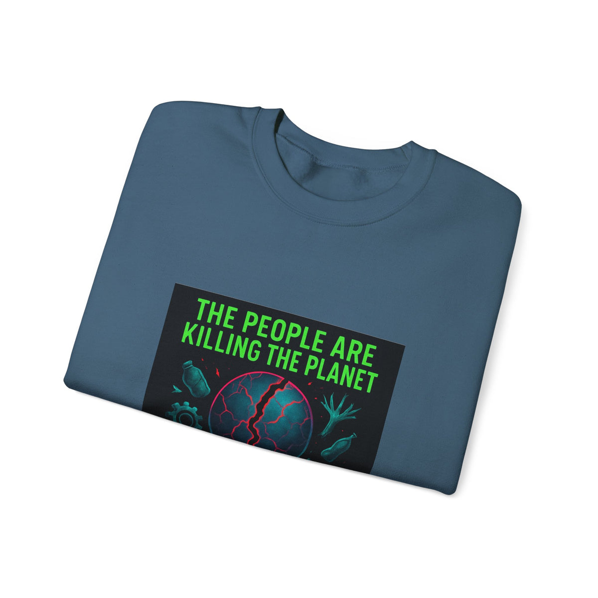 The People Are Killing the Planet, The Planet Is Killing the People® Crewneck Sweatshirt