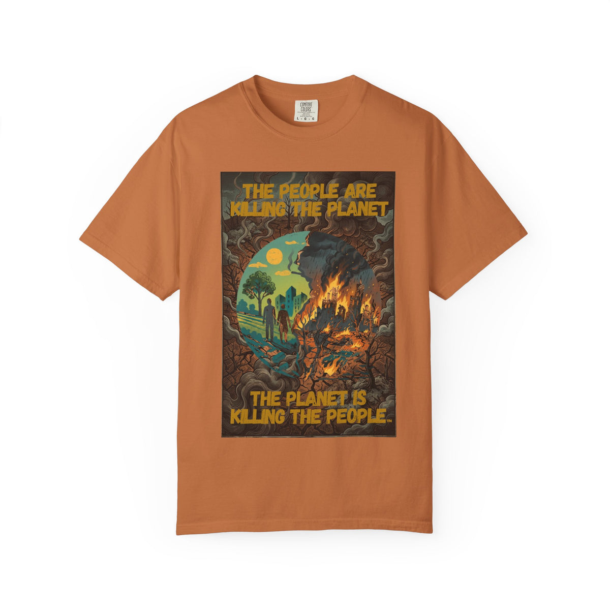 The People Are Killing the Planet & The Planet Is Killing the People ®Graphic T-Shirt