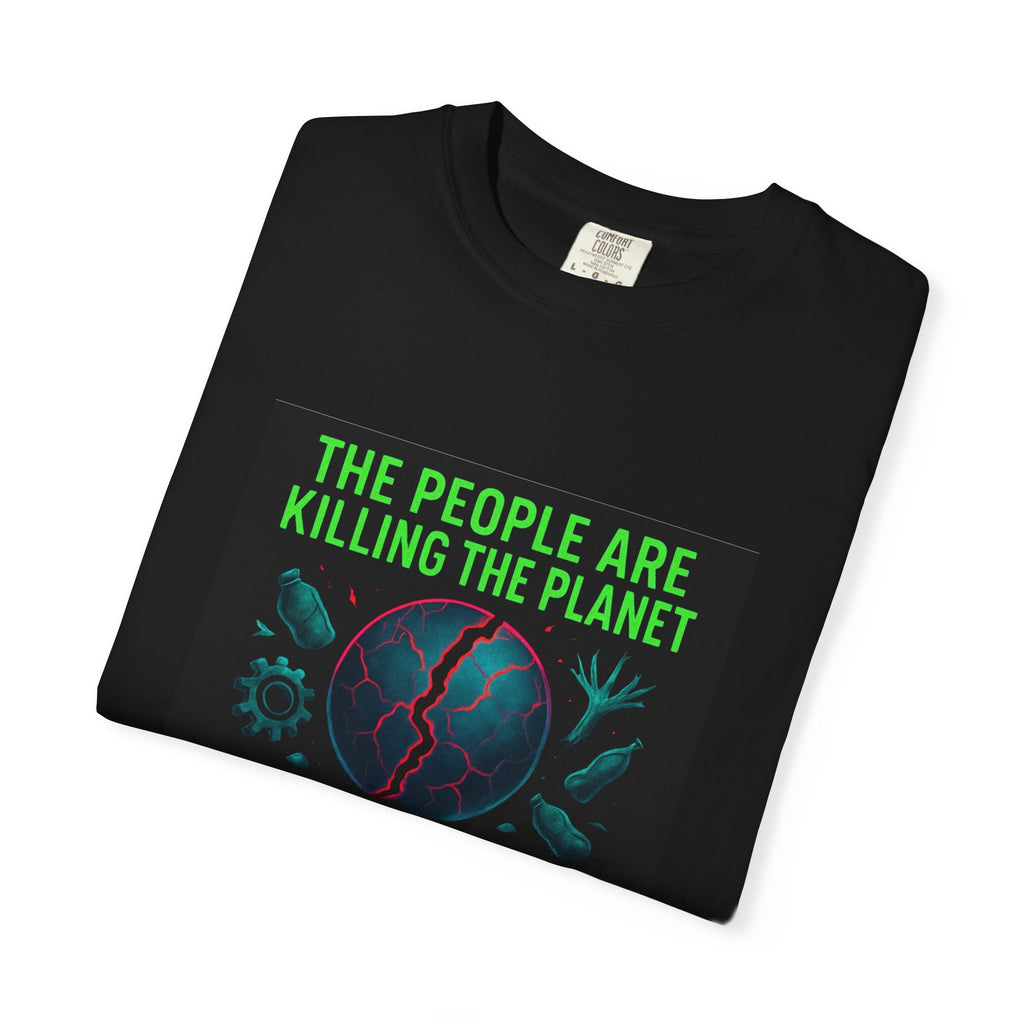 The People Are Killing the Planet, The Planet Is Killing the People® Graphic T-Shirt