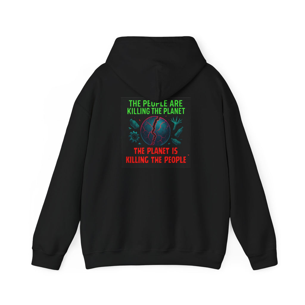 The People Are Killing the Planet, The Planet Is Killing the People® Crewneck SweatshirtHooded Sweatshirt
