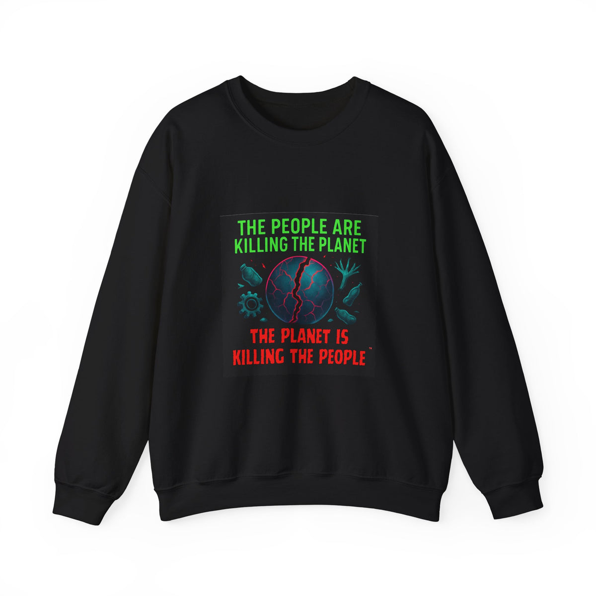 The People Are Killing the Planet, The Planet Is Killing the People® Crewneck Sweatshirt
