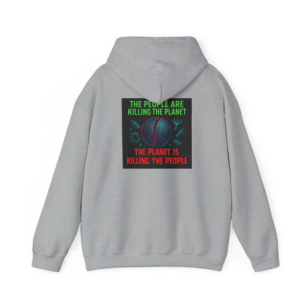 The People Are Killing the Planet, The Planet Is Killing the People® Crewneck SweatshirtHooded Sweatshirt