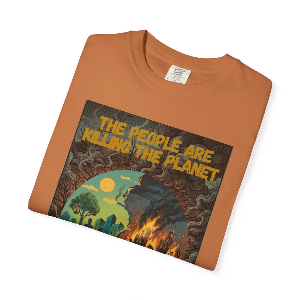 The People Are Killing the Planet & The Planet Is Killing the People ®Graphic T-Shirt