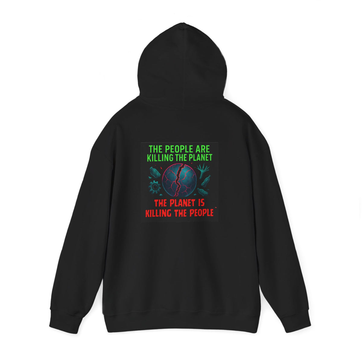 The People Are Killing the Planet, The Planet Is Killing the People® Crewneck SweatshirtHooded Sweatshirt