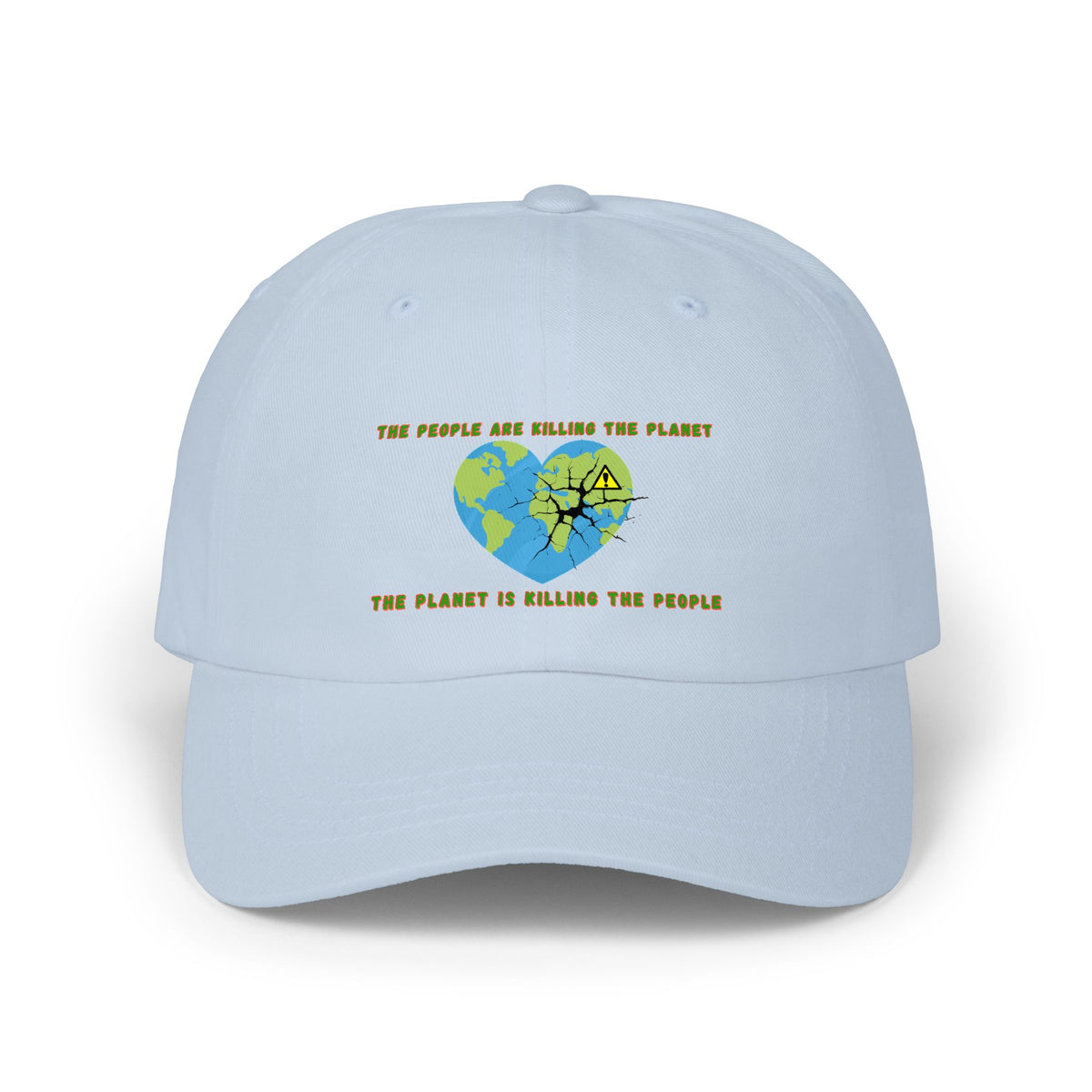 The People Are Killing the Planet, The Planet Is Killing the People® Classic Dad Cap