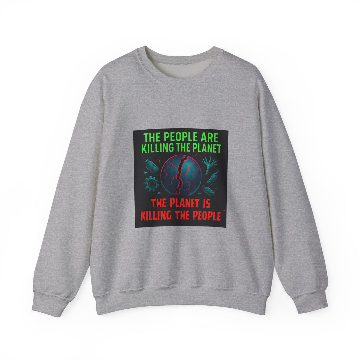 The People Are Killing the Planet, The Planet Is Killing the People® Crewneck Sweatshirt