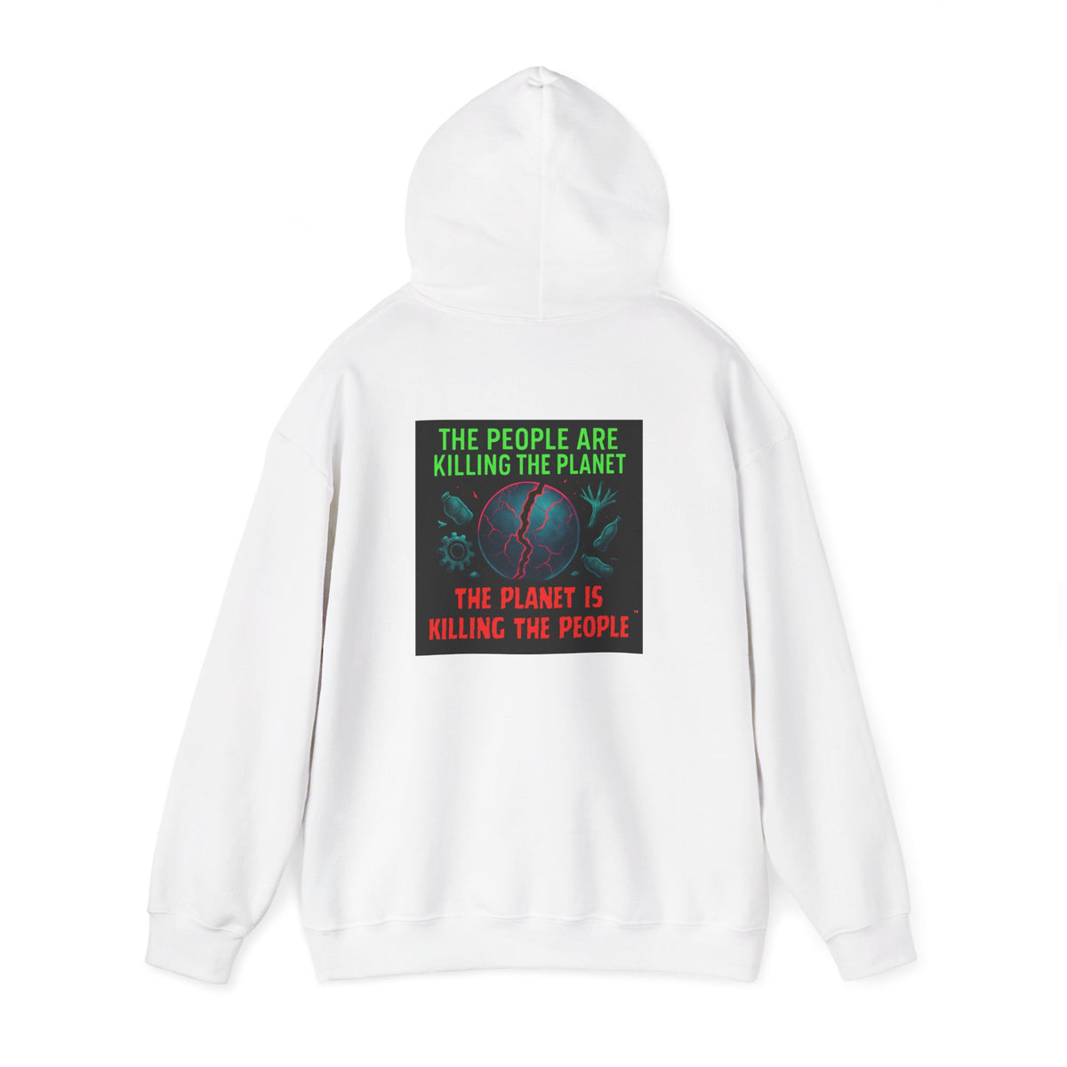 The People Are Killing the Planet, The Planet Is Killing the People® Crewneck SweatshirtHooded Sweatshirt