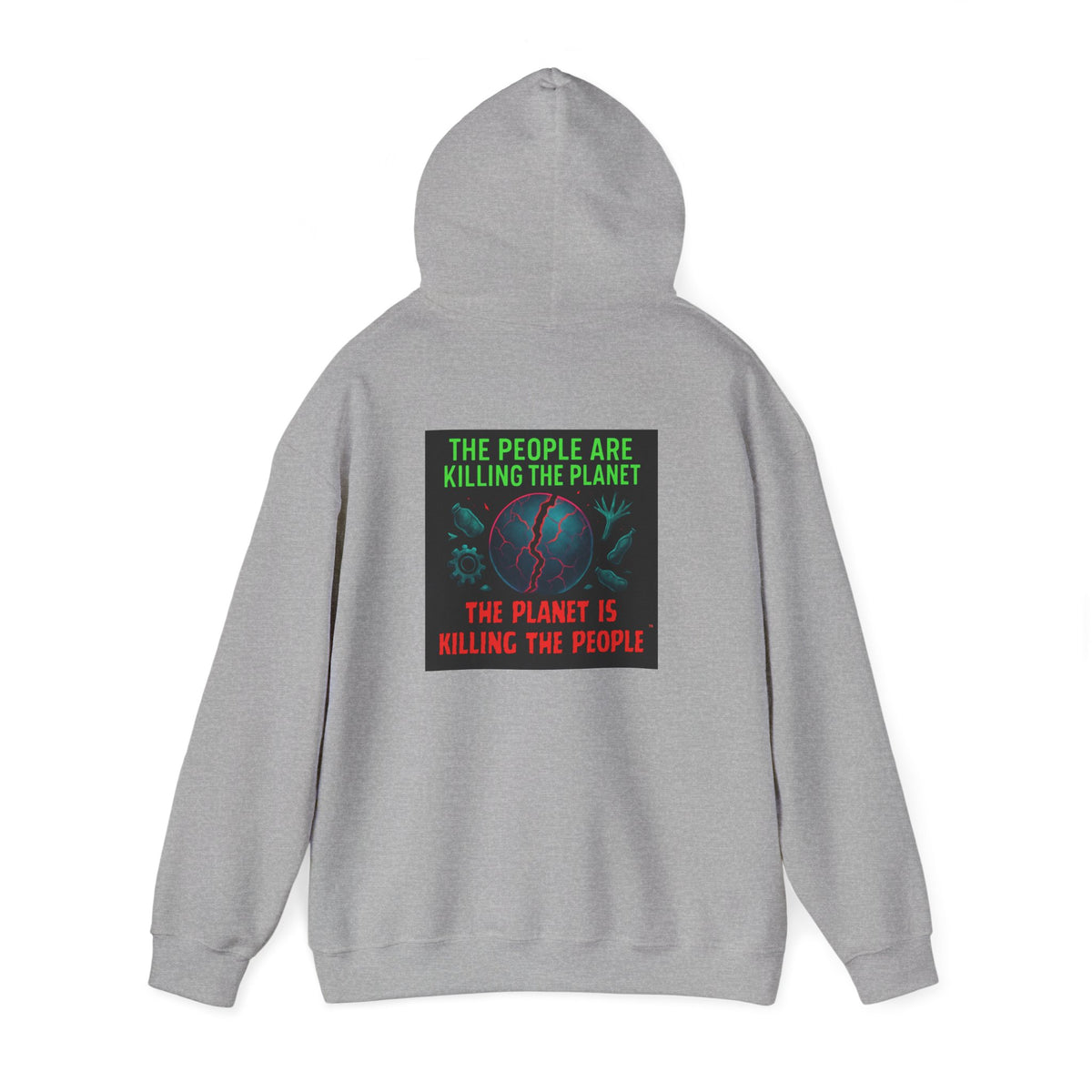The People Are Killing the Planet, The Planet Is Killing the People® Crewneck SweatshirtHooded Sweatshirt