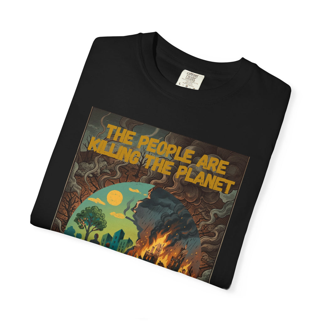 The People Are Killing the Planet & The Planet Is Killing the People ®Graphic T-Shirt
