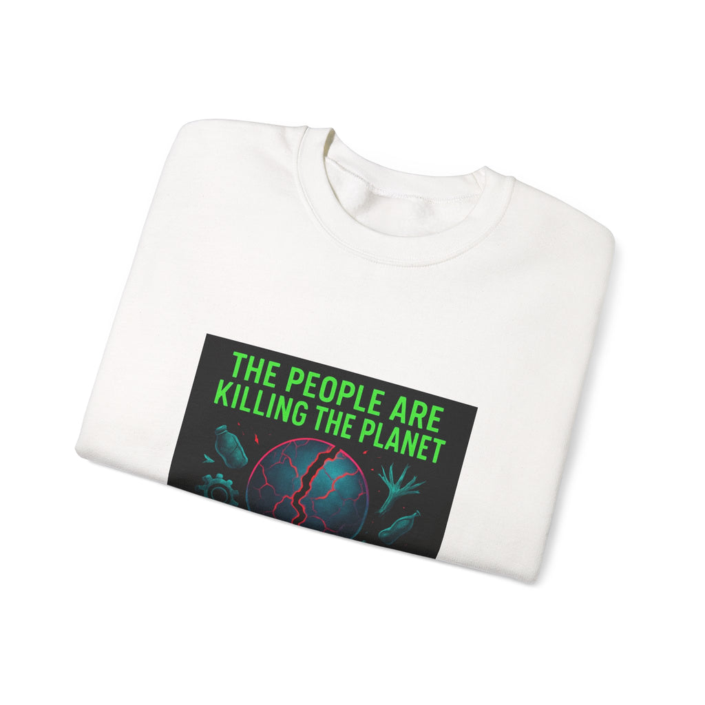 The People Are Killing the Planet, The Planet Is Killing the People® Crewneck Sweatshirt