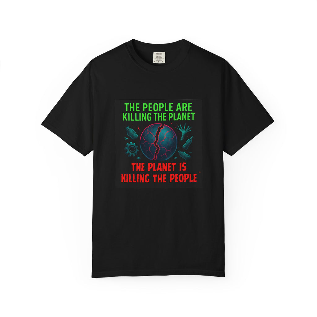 The People Are Killing the Planet, The Planet Is Killing the People® Graphic T-Shirt