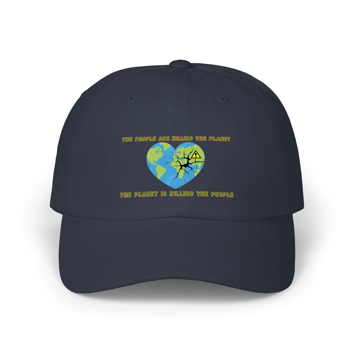 The People Are Killing the Planet, The Planet Is Killing the People® Classic Dad Cap