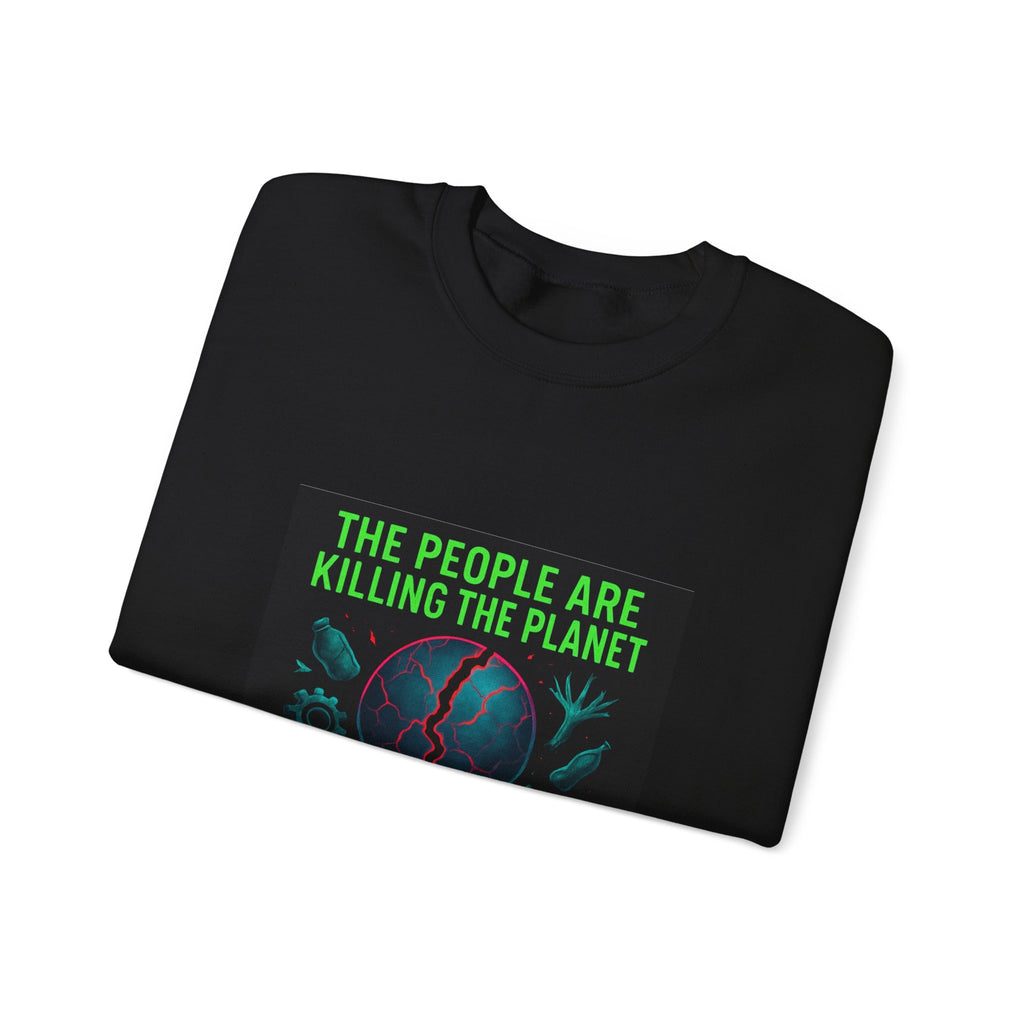 The People Are Killing the Planet, The Planet Is Killing the People® Crewneck Sweatshirt